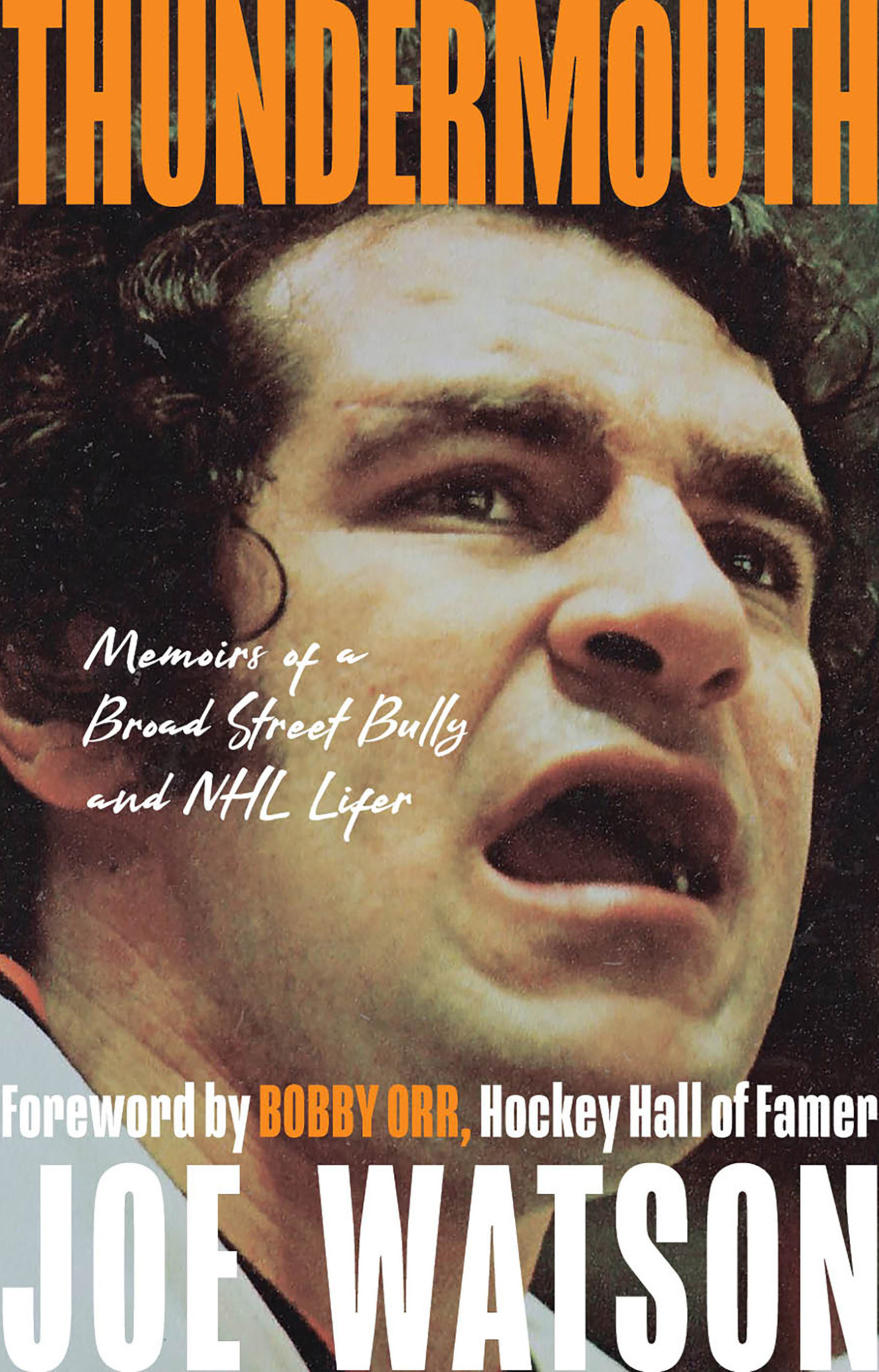 Thundermouth Memoirs Of A Broad Street Bully And Nhl Lifer Joe Watson