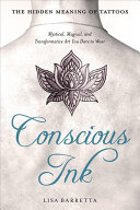 Conscious Ink The Hidden Meaning Of Tattoos Lisa Barretta