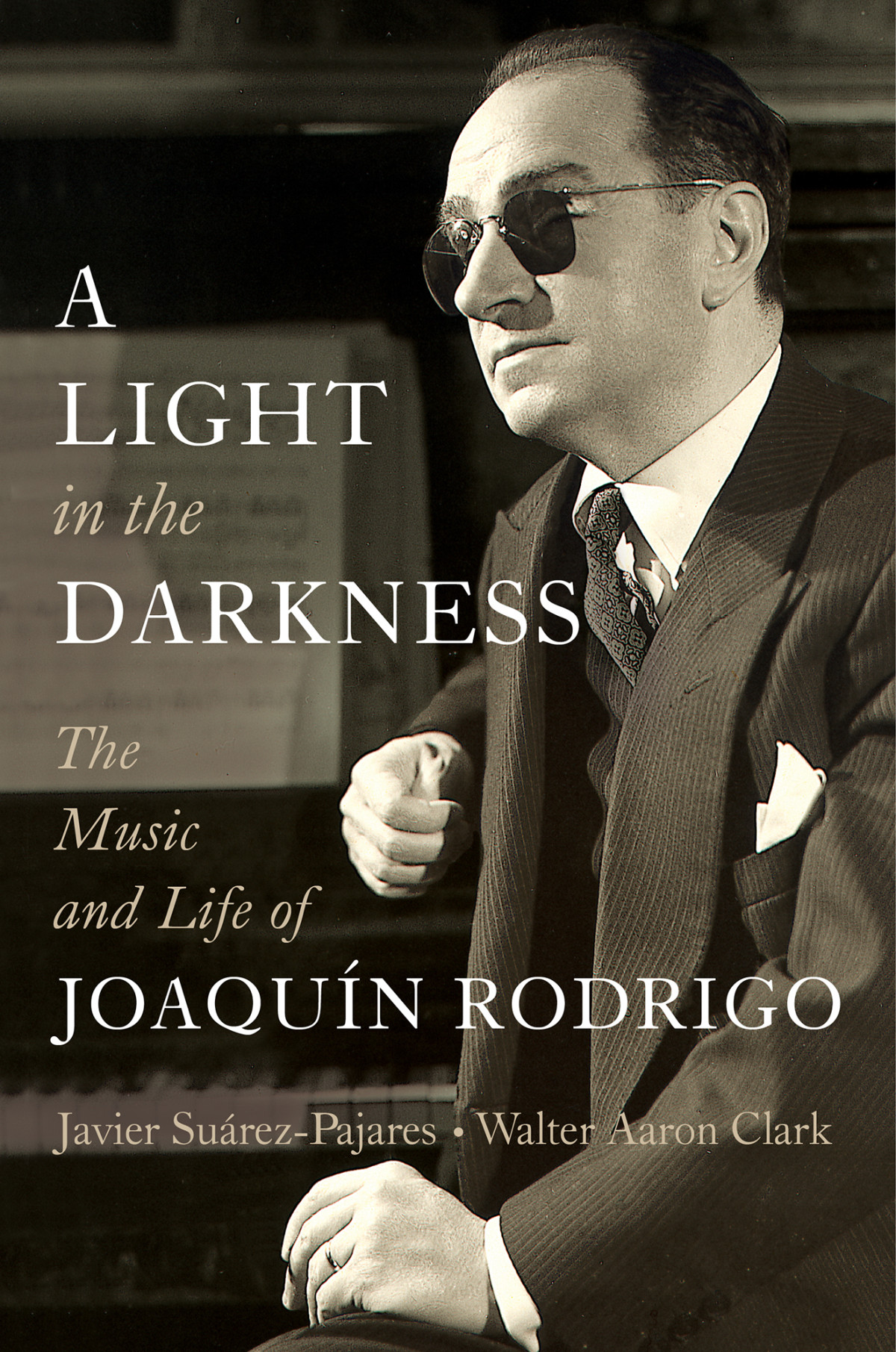 A Light In The Darkness The Music And Life Of Joaqun Rodrigo Javier Surezpajares