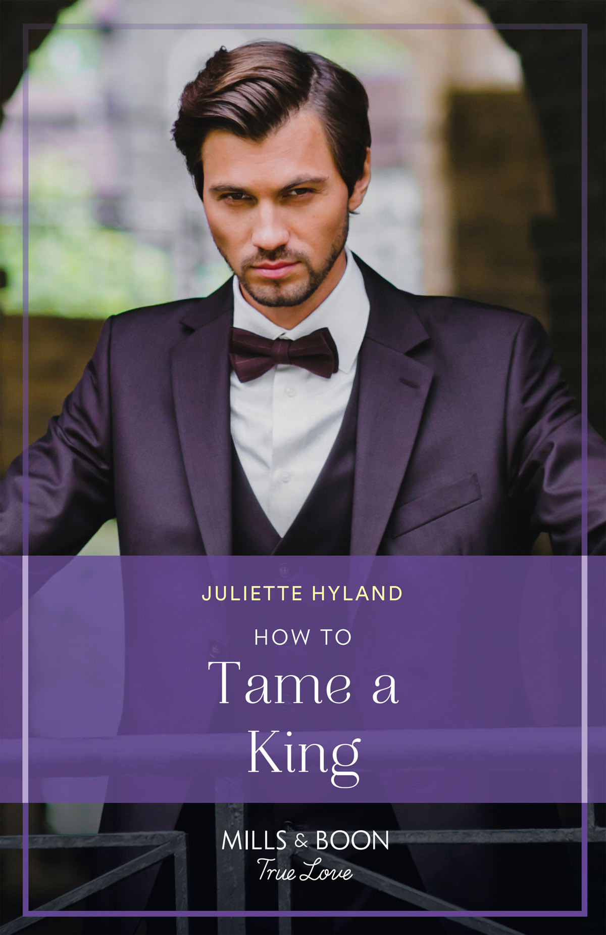 How To Tame A King Juliette Hyland