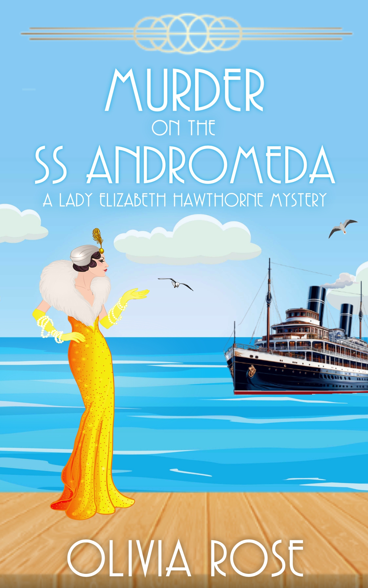 Murder On The Ss Andromeda A 1920s Historical Cozy Mystery A Lady Elizabeth Hawthorne Mystery Olivia Rose