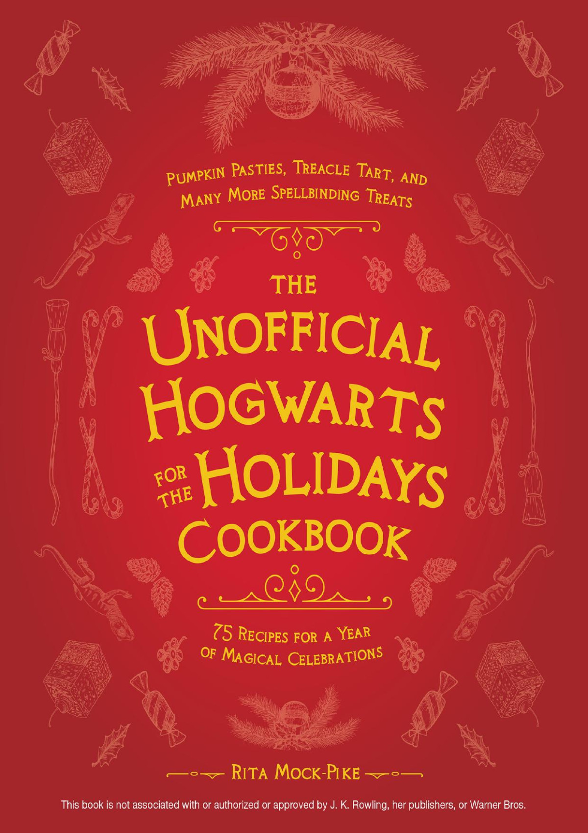 The Unofficial Hogwarts For The Holidays Cookbook Rita Mockpike