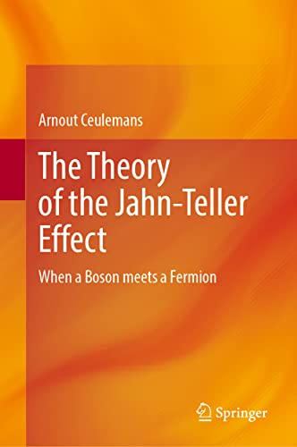 The Theory Of The Jahnteller Effect When A Boson Meets A Fermion 1st Ed 2022 Arnout Ceulemans
