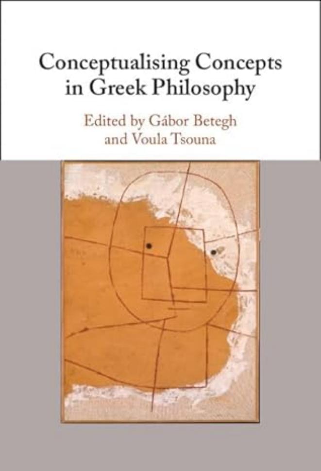 Conceptualising Concepts In Greek Philosophy Gbor Betegh Voula Tsouna