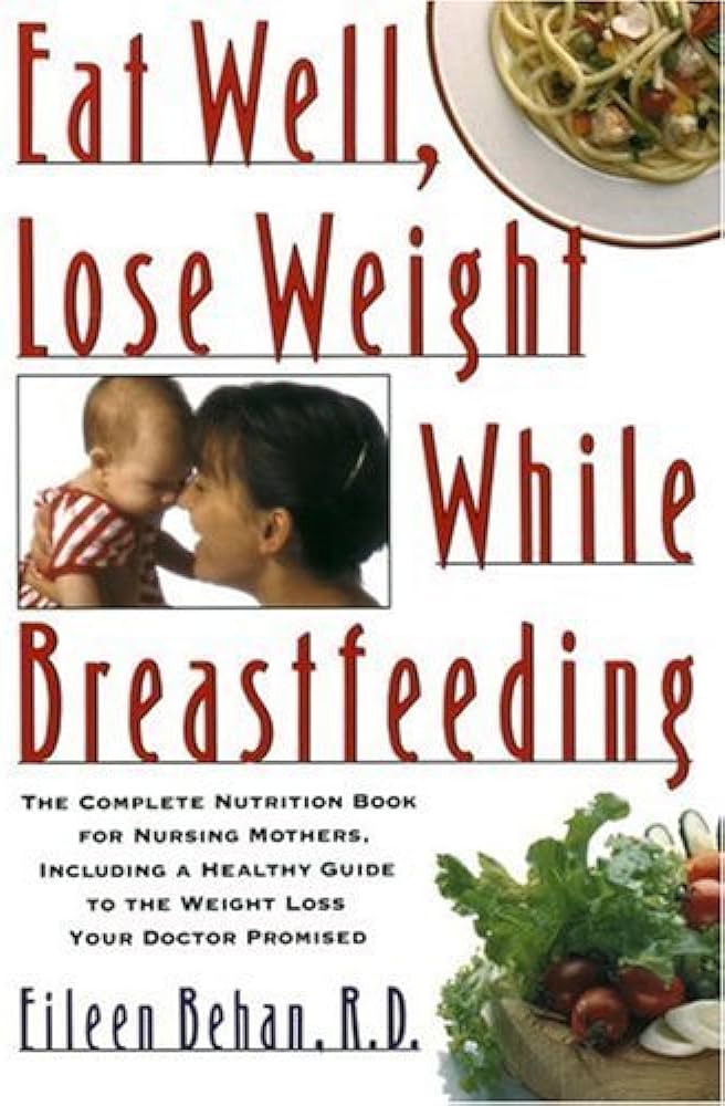 Eat Well Lose Weight While Breastfeeding Eileen Behan