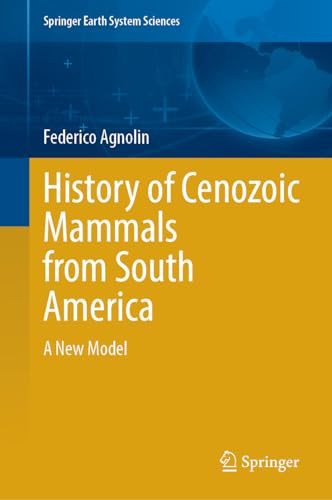 History Of Cenozoic Mammals From South America 2024th Edition Federico Agnolin