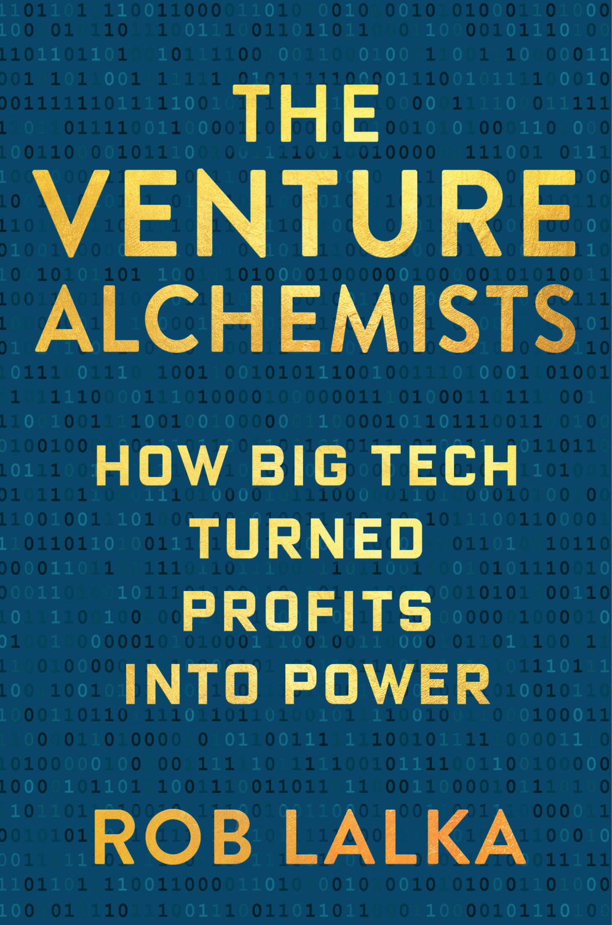 The Venture Alchemists How Big Tech Turned Profits Into Power Rob Lalka
