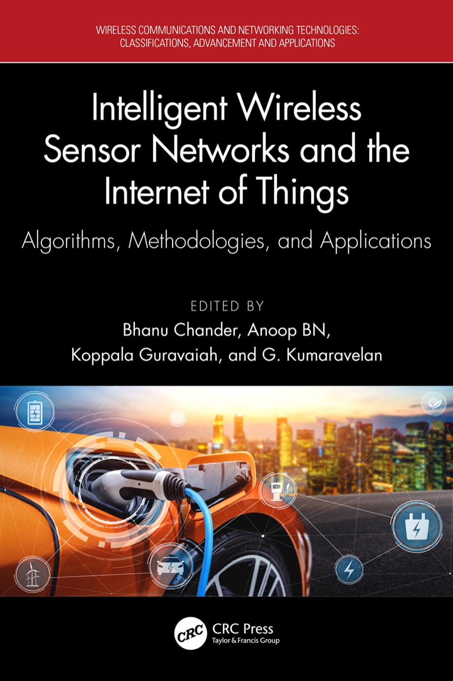 Intelligent Wireless Sensor Networks And The Internet Of Things Algorithms Methodologies And Applications Bhanu Chander Editor