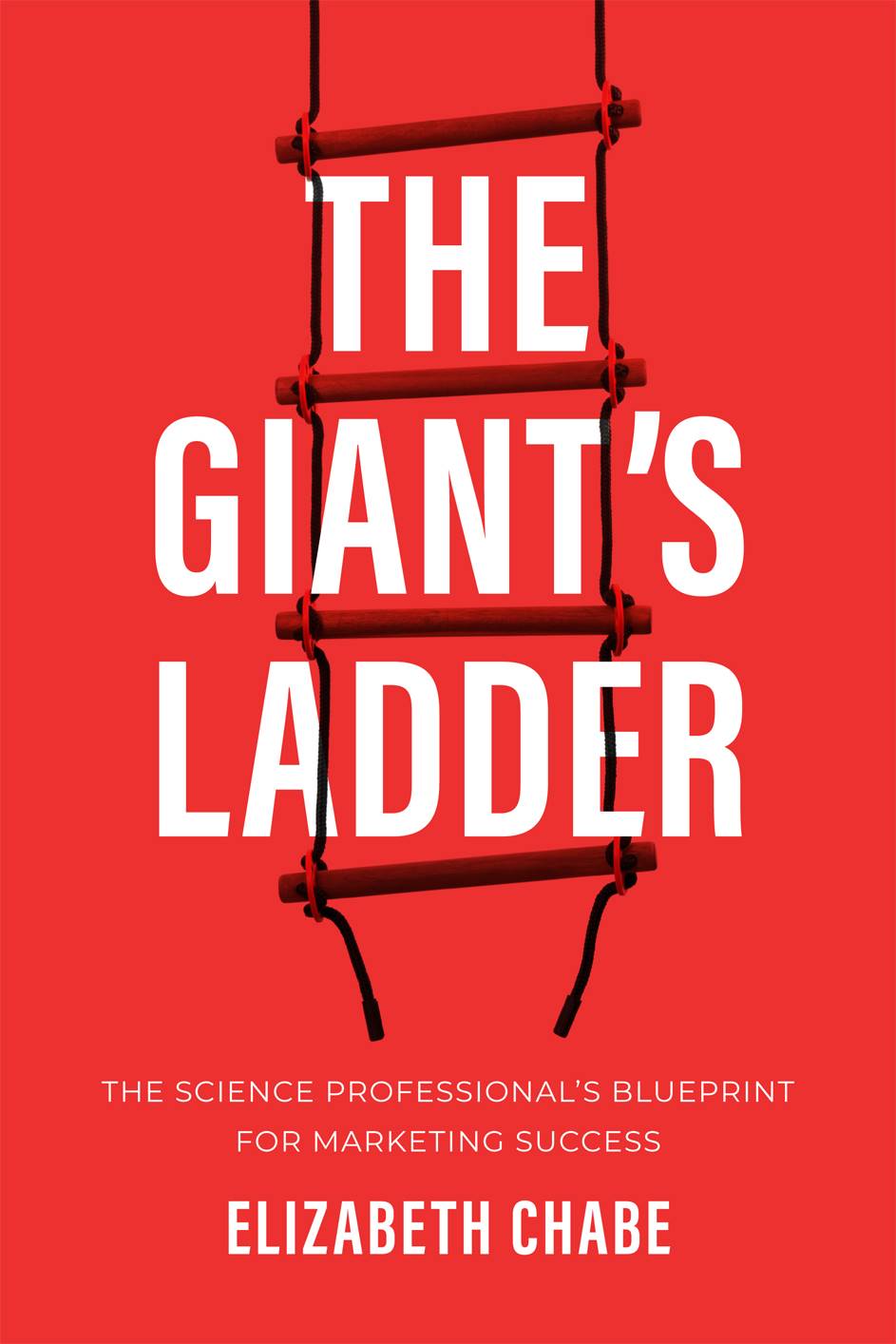 The Giants Ladder The Science Professionals Blueprint For Marketing Success Elizabeth Chabe