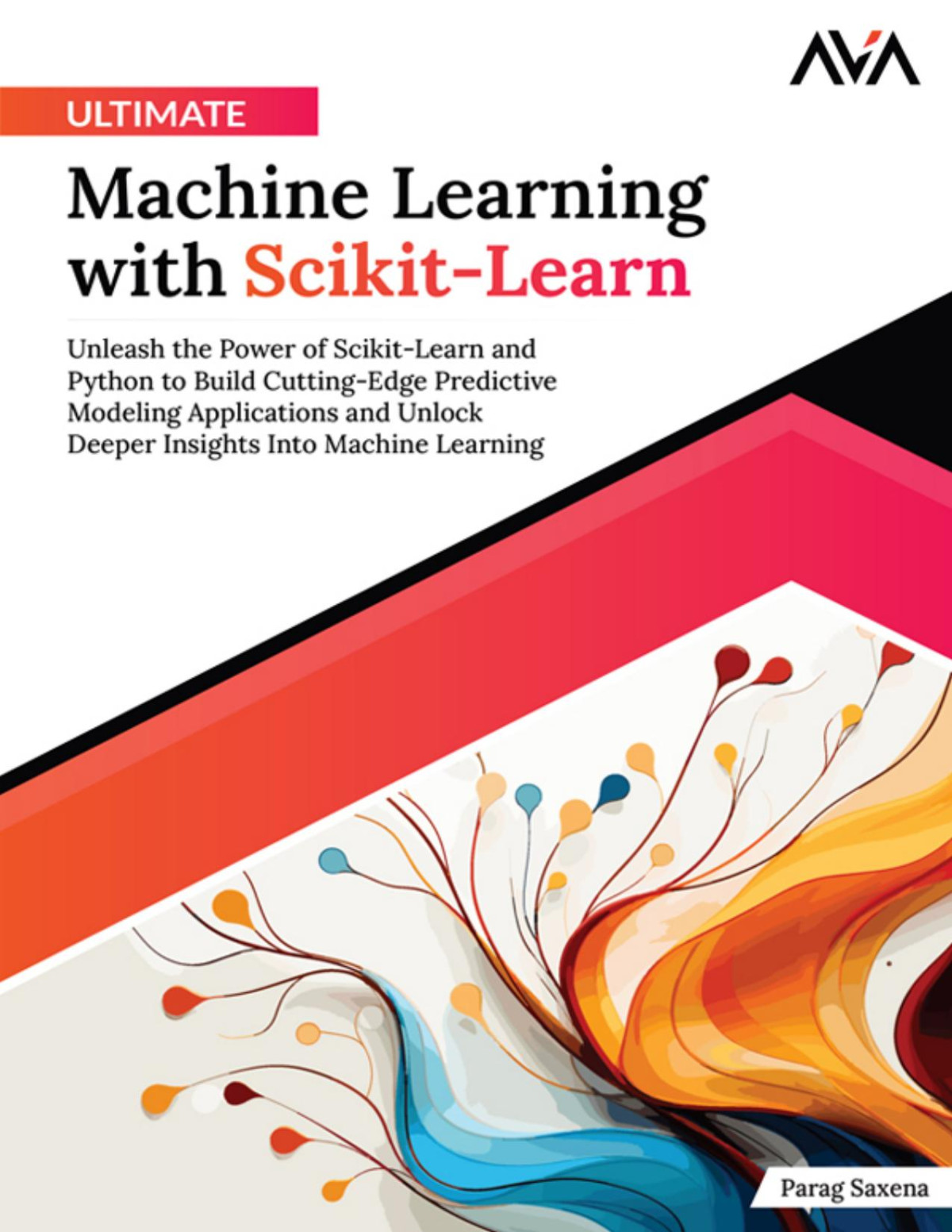 Ultimate Machine Learning With Scikitlearn 1st Edition Parag Saxena