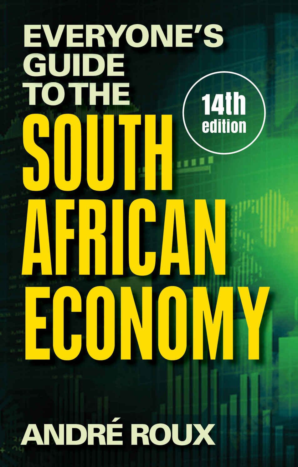 Everyones Guide To The South African Economy Andr Roux