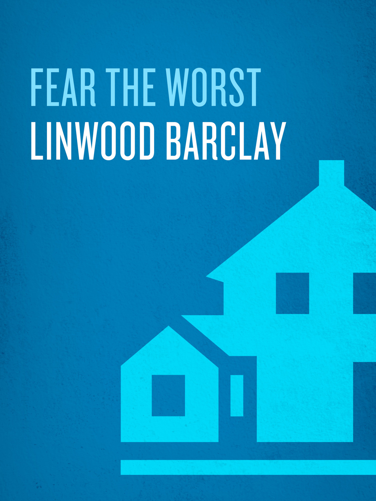 Fear The Worst Linwood Barclay