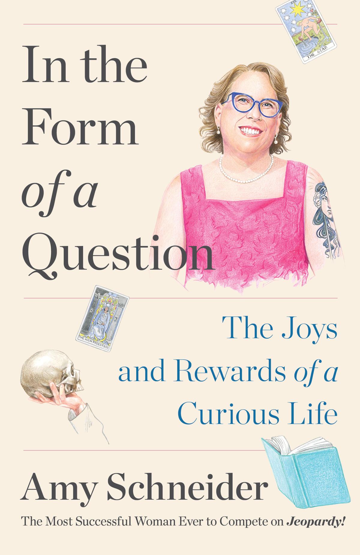 In The Form Of A Question The Joys And Rewards Of A Curious Life Amy Schneider