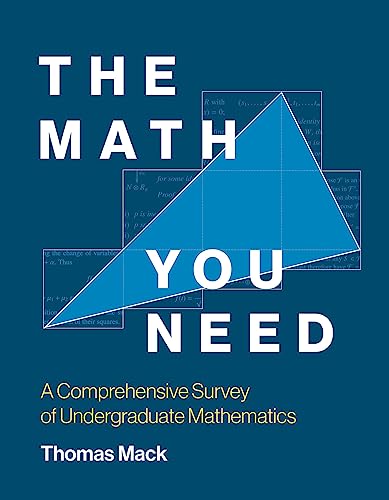 The Math You Need A Comprehensive Survey Of Undergraduate Mathematics Thomas Mack