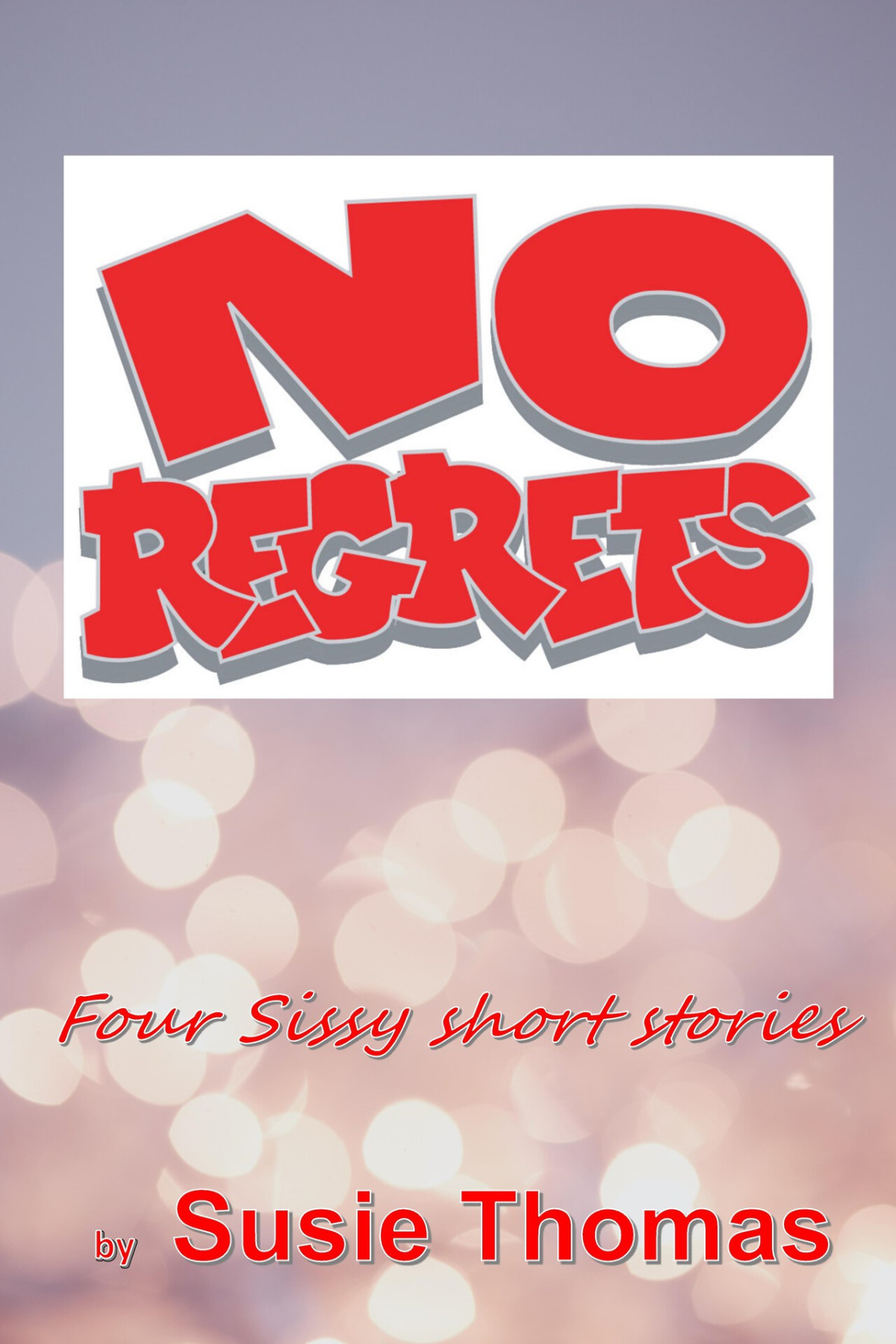 No Regrets Four Sissy Stories Thomas Susie