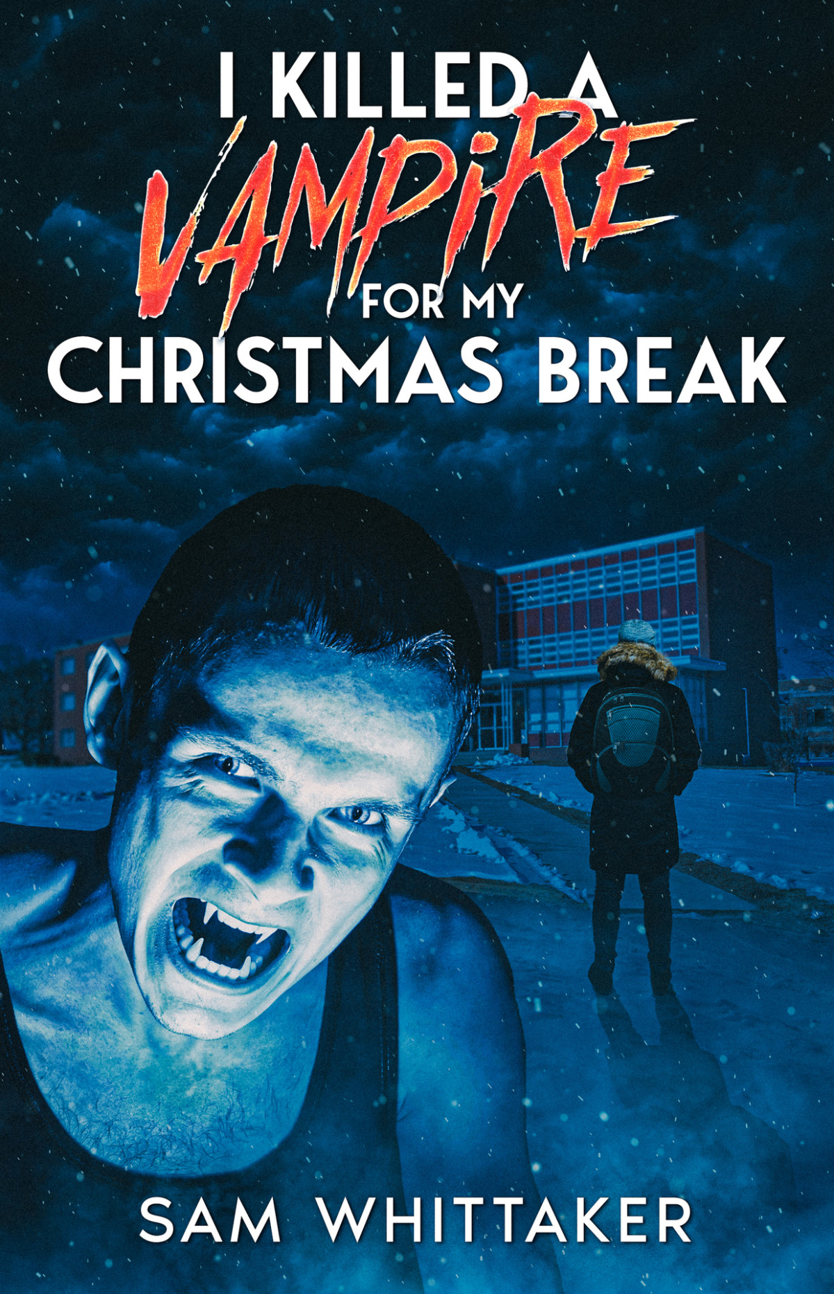 I Killed A Vampire For My Christmas Break A 90s Nostalgia Vampire Horror Novel Sam Whittaker