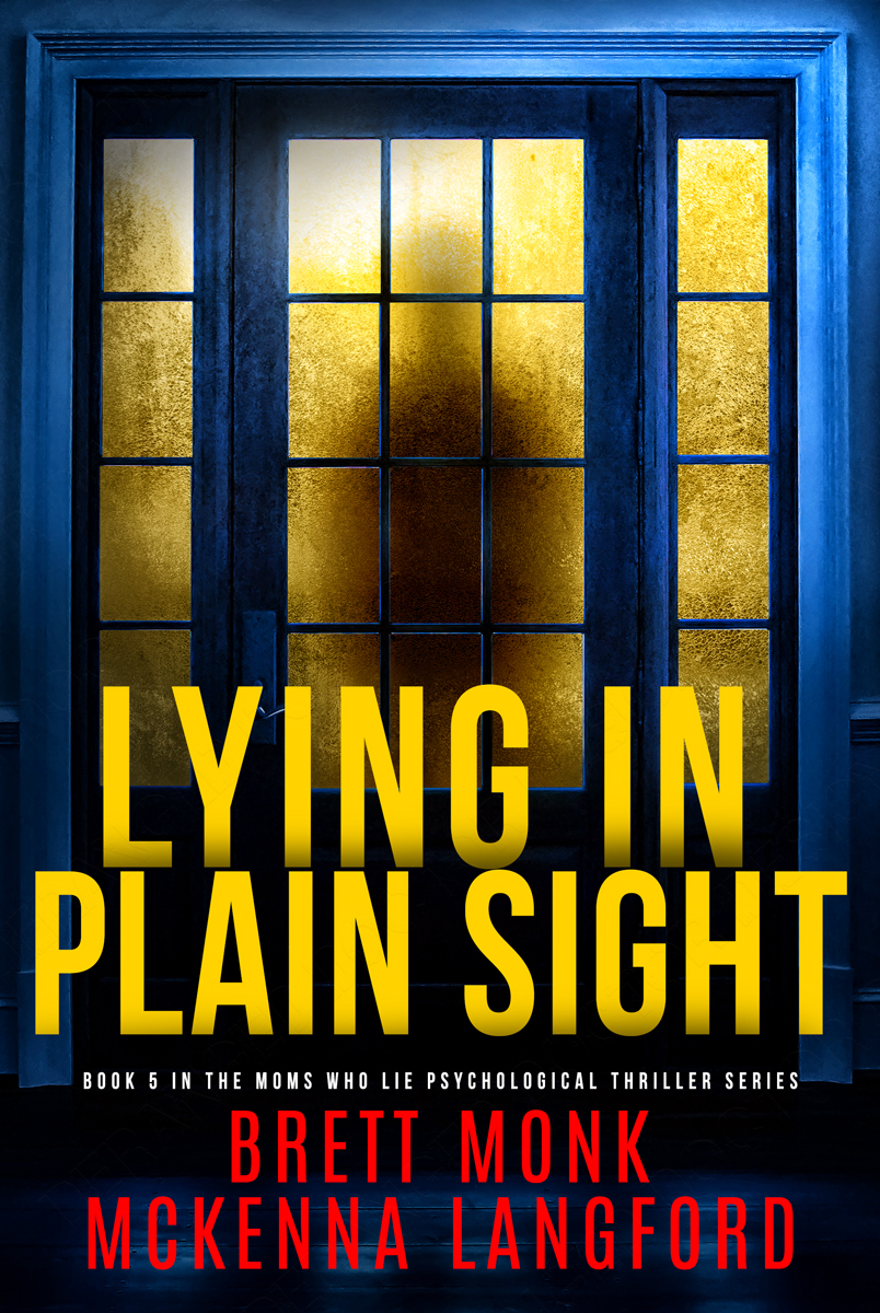 Lying In Plain Sight Moms Who Lie Psychological Suspense Thriller Series Book 5 Brett Monk Mckenna Langford