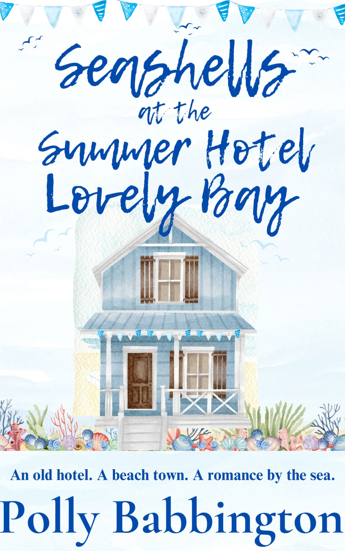 Seashells At The Summer Hotel Lovely Bay Romantic Contemporary Womens Fiction Polly Babbington