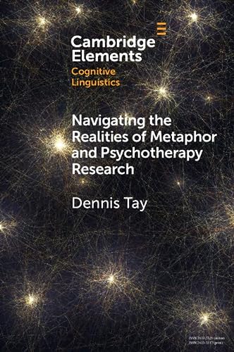 Navigating The Realities Of Metaphor And Psychotherapy Research Dennis Tay