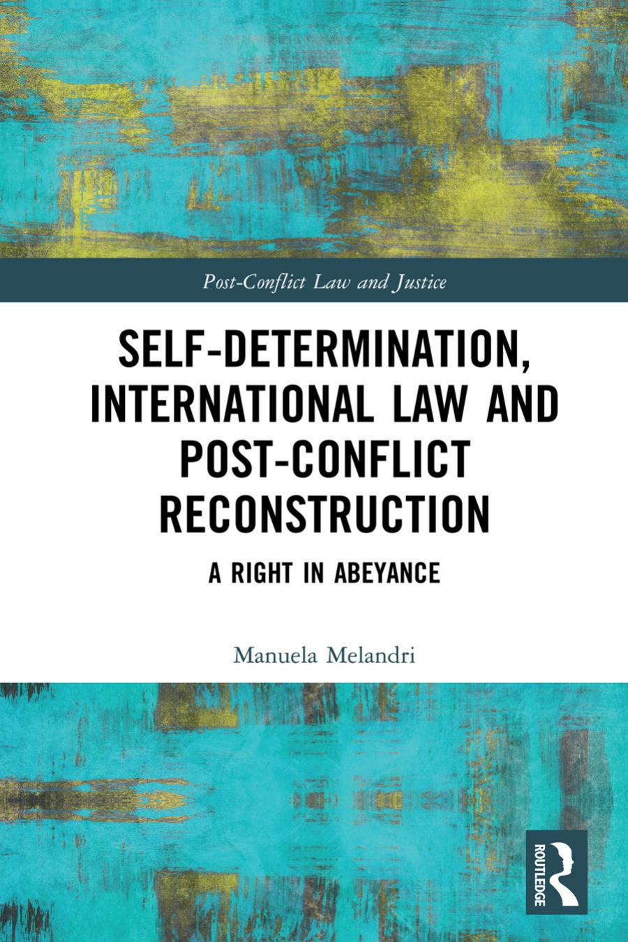 Selfdetermination International Law And Postconflict Reconstruction Manuela Melandri