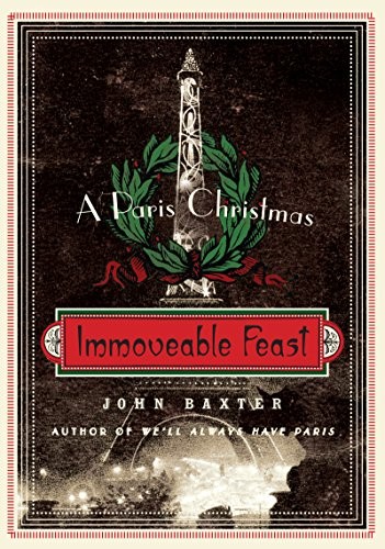 Paris Christmas An Improbable Tale Of Good Food And True Love John Baxter