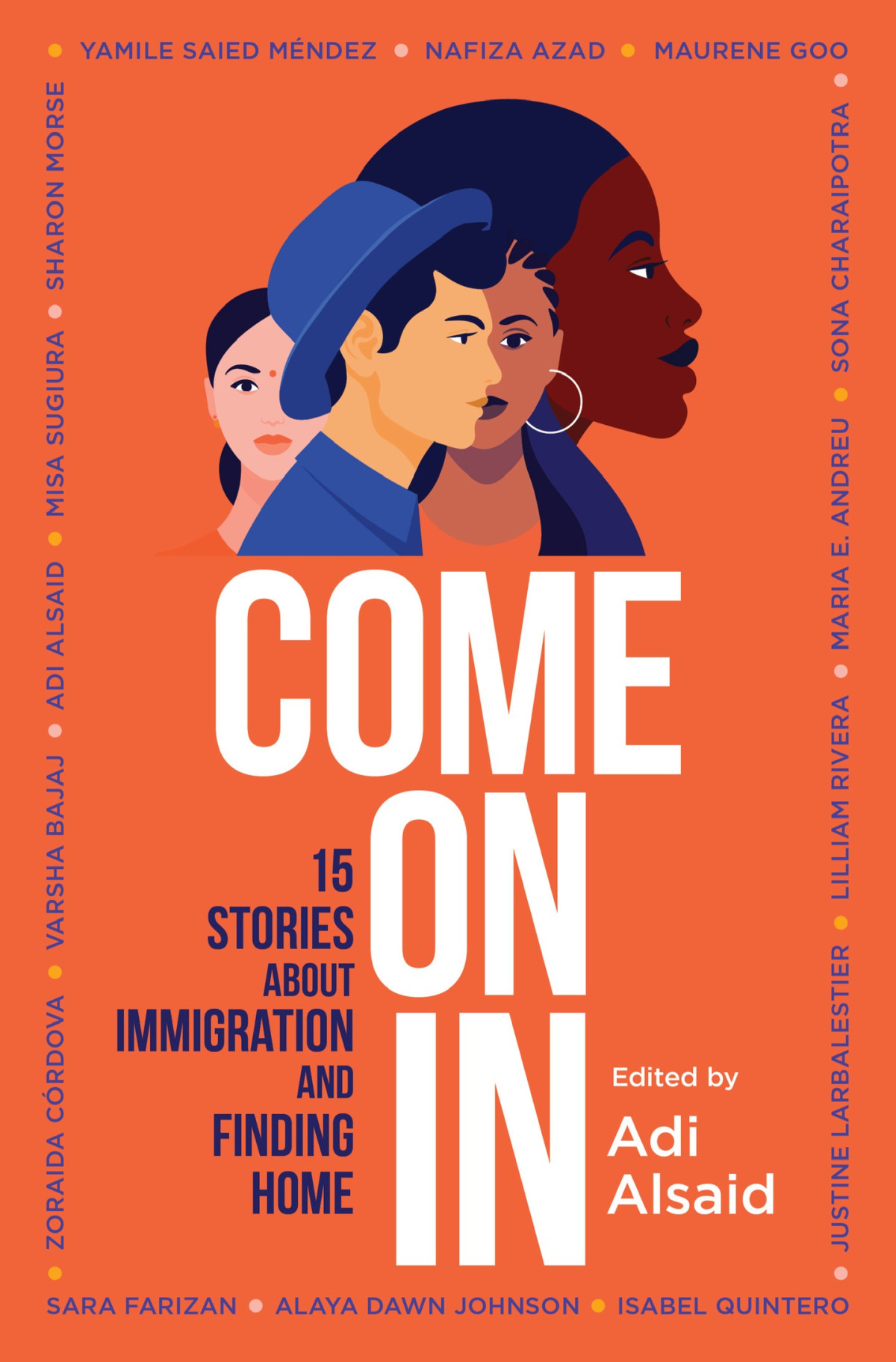 Come On In Adi Alsaid Zoraida Crdova Yamile Saied Mndez Alaya Dawn Johnson Maurene Goo Justine Larbalestier Sona Charaipotra Nafiza Azad Maria E Andreu Misa Sugiura Sharon Morse Sara Farizan Varsha Bajaj Lilliam Rivera Isabel Quintero