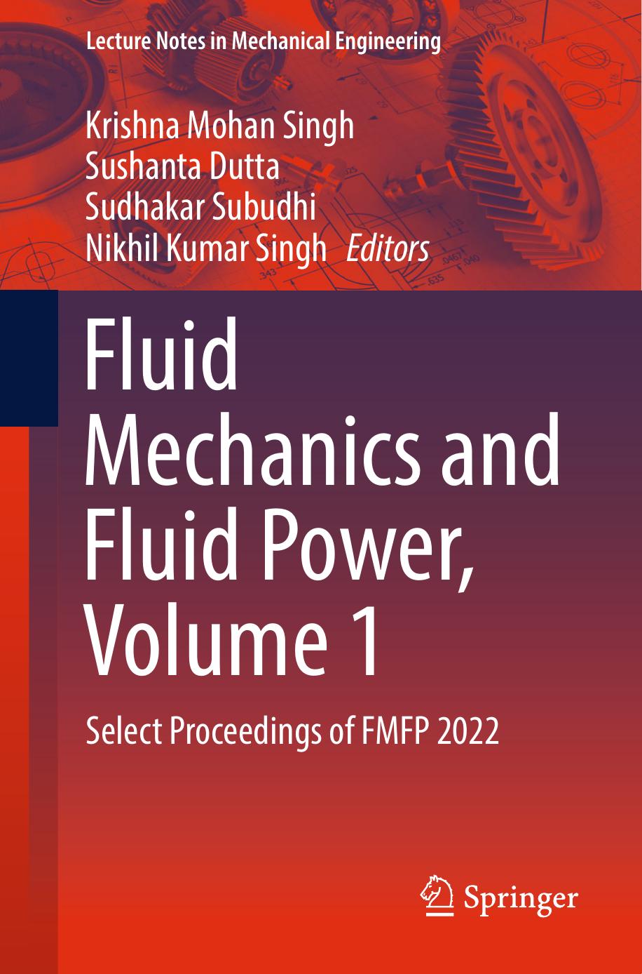 Fluid Mechanics And Fluid Power Volume 1 Krishna Mohan Singh Sushanta Dutta Sudhakar Subudhi Nikhil Kumar Singh Fakher Chaari Francesco Gherardini Vitalii Ivanov Mohamed Haddar Francisco Cavasmartnez Francesca Di Mare Young W Kwon Justyna Trojanowska Jinyang Xu