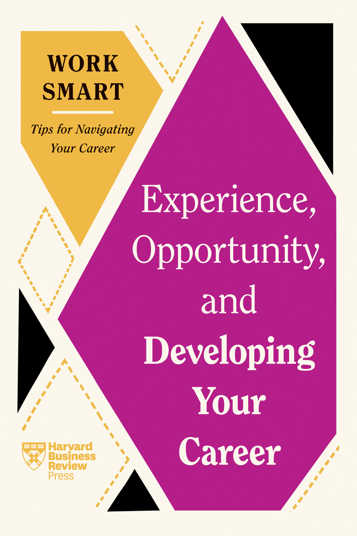 Experience Opportunity And Developing Your Career Hbr Work Smart Series For Raymond Rhine Harvard Business Review Press