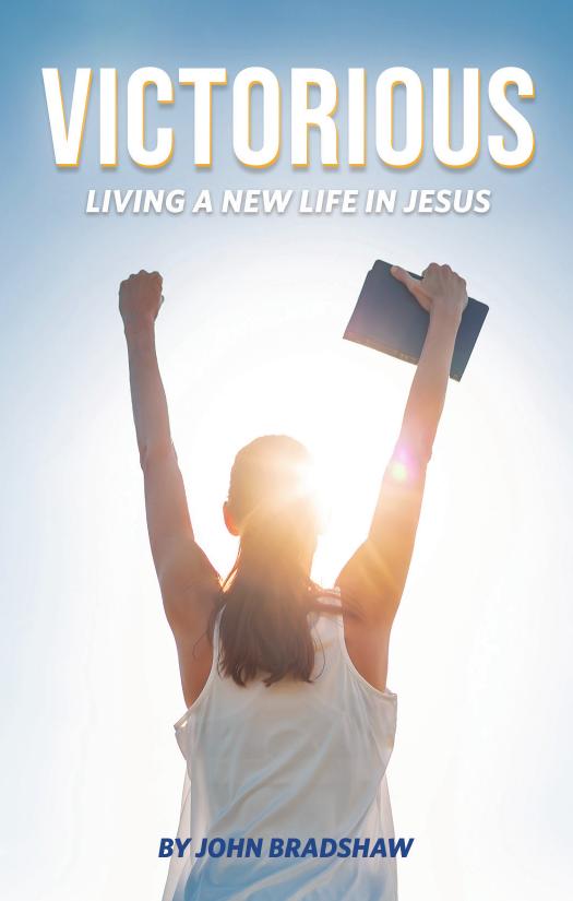 Victorious Living A New Life In Jesus John Bradshaw