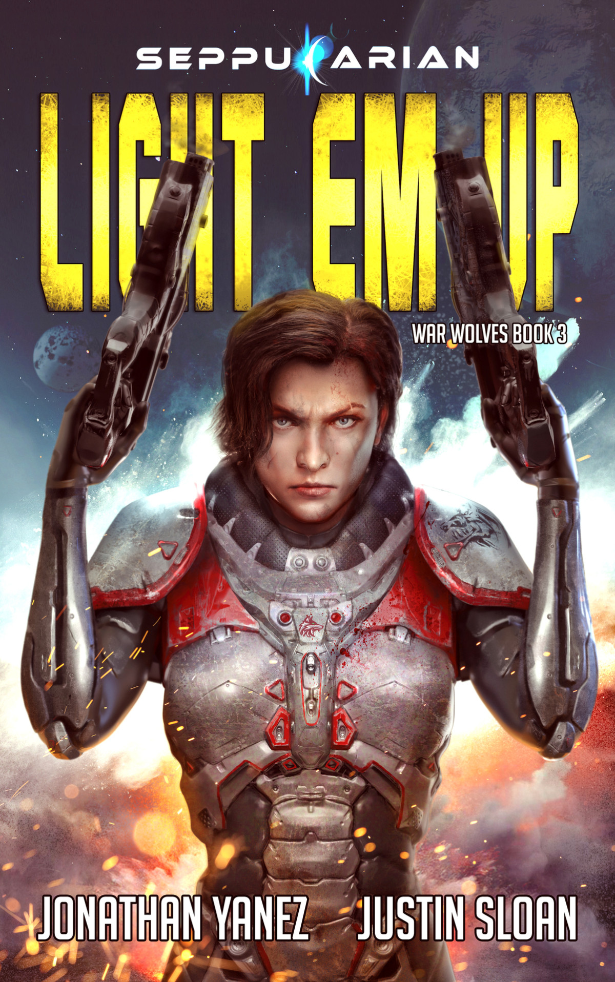 Light Em Up An Intergalactic Space Opera Seppukarian Universe War Wolves Book 3 Sloan