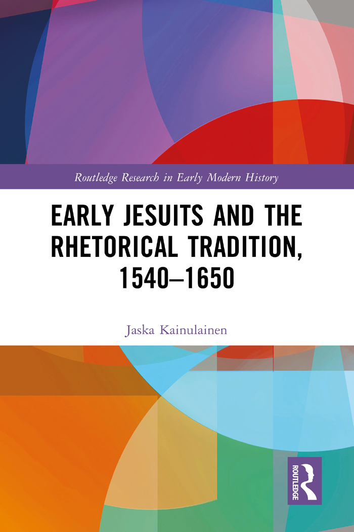 Early Jesuits And The Rhetorical Tradition 15401650 Jaska Kainulainen