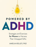 Powered By Adhd Strategies And Exercises For Women To Harness Their Untapped Gifts Amelia Kelley