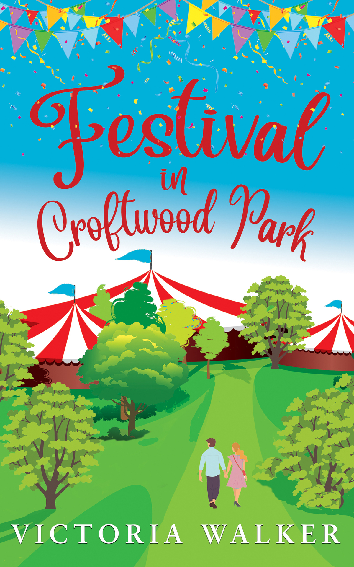 Festival In Croftwood Park A Small Town Romance With Lost Love And Second Chances Victoria Walker