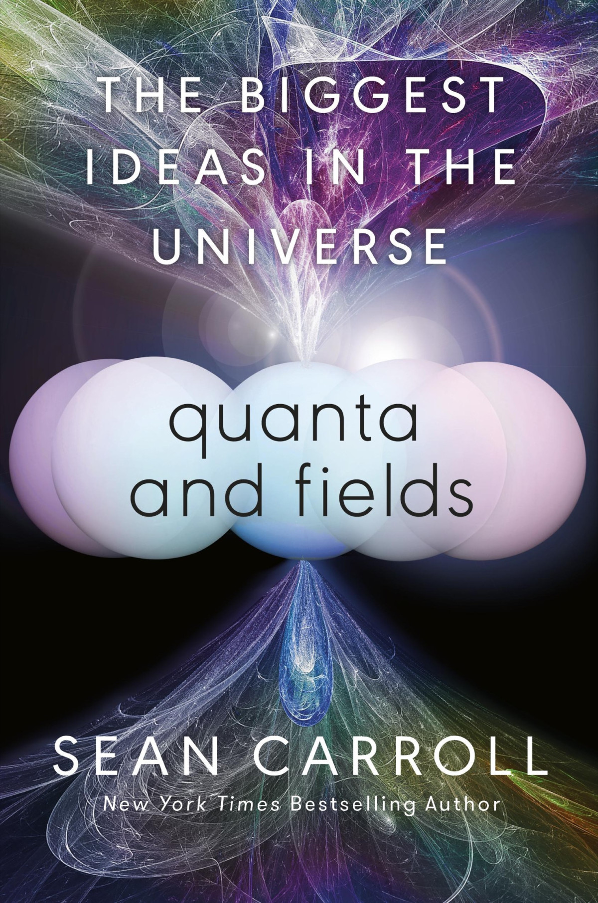 Quanta And Fields The Biggest Ideas In The Universe Sean Carroll