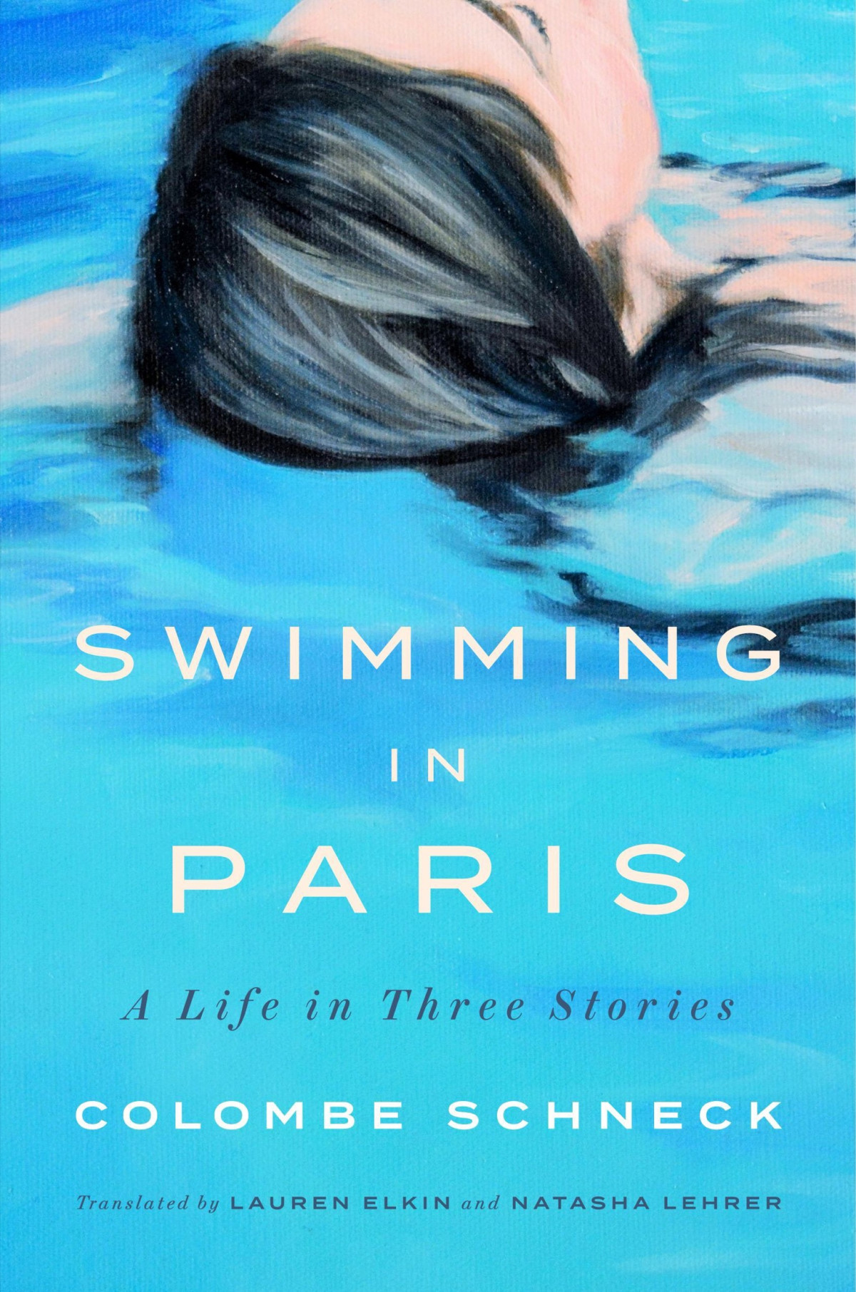 Swimming In Paris A Life In Three Stories Colombe Schneck