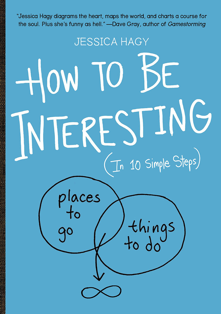 How To Be Interesting Jessica Hagy