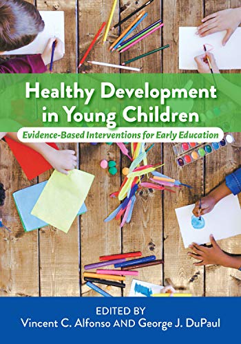 Healthy Development In Young Children Evidencebased Interventions For Early Education 1st Edition Vincent C Alfonso