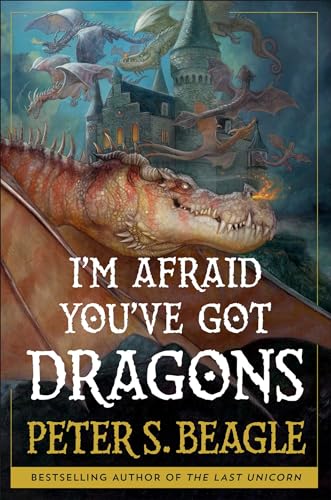 Im Afraid Youve Got Dragons 1st Edition Peter S Beagle