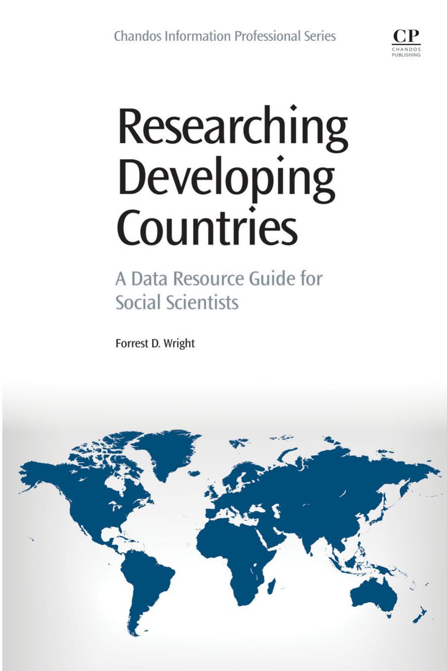 Researching Developing Countries A Data Resource Guide For Social Scientists Forrest Daniel Wright