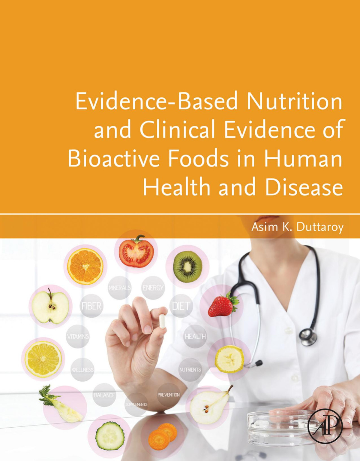 Evidencebased Nutrition And Clinical Evidence Of Bioactive Foods In Human Health And Disease Asim K Duttaroy