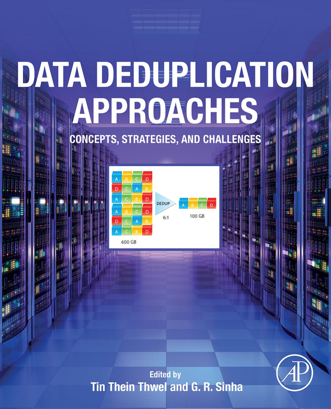 Data Deduplication Approaches Concepts Strategies And Challenges Tin Thein Thwel G R Sinha