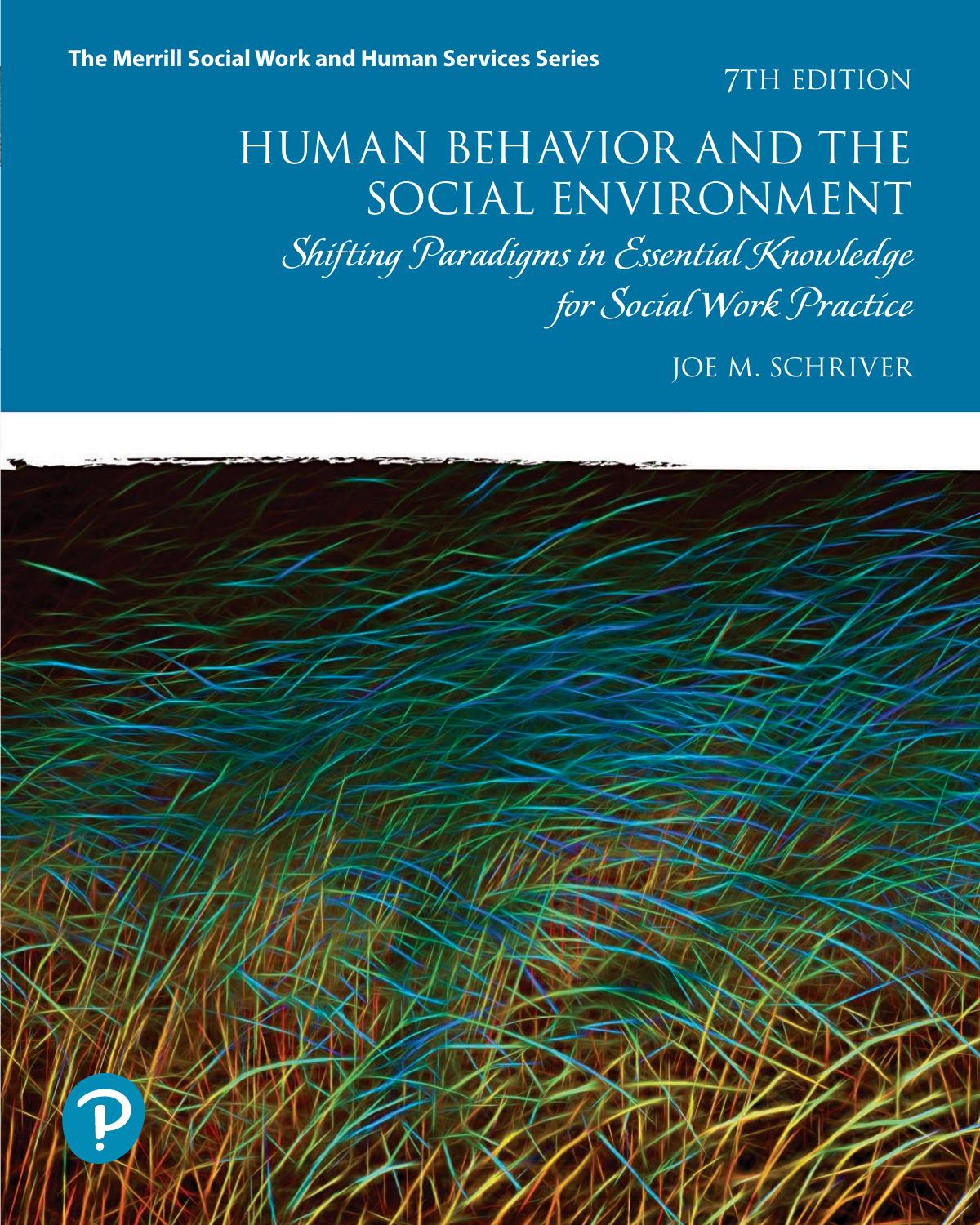 Human Behavior And The Social Environment Shifting Paradigms In Essential Knowledge For Social Work Practice Joe M Schriver