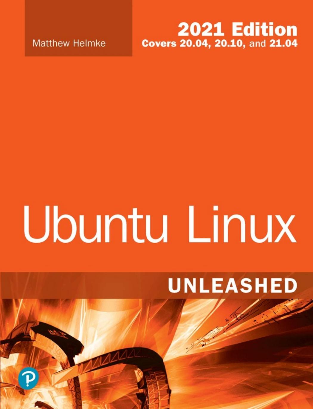 Ubuntu Linux Unleashed 2021 Edition Matthew Helmke