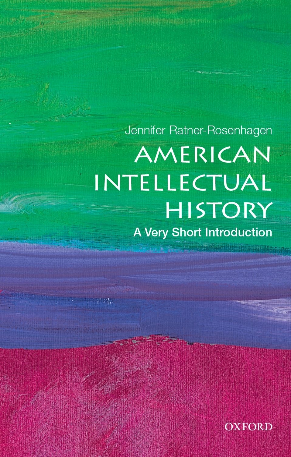 American Intellectual History A Very Short Introduction Jennifer Ratnerrosenhagen