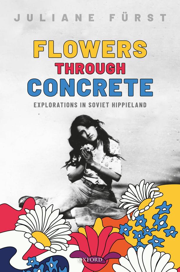 Flowers Through Concrete Explorations In Soviet Hippieland Juliane Frst