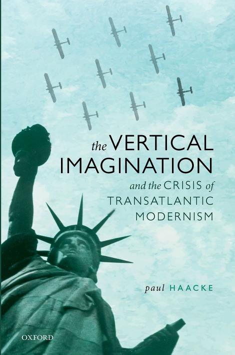 The Vertical Imagination And The Crisis Of Transatlantic Modernism Paul Haacke