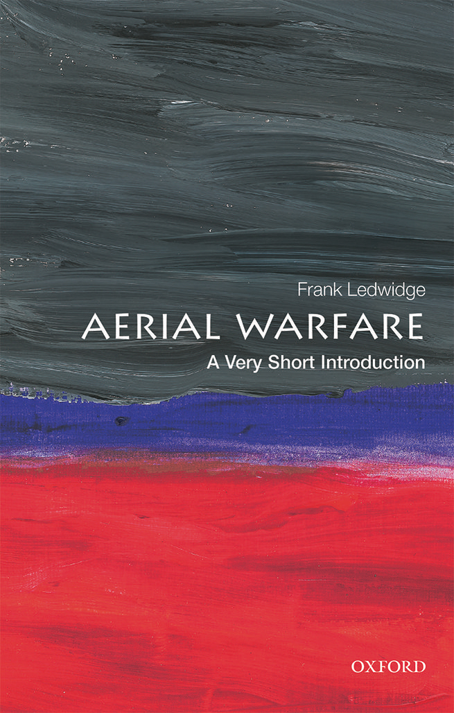 Aerial Warfare A Very Short Introduction Frank Ledwidge