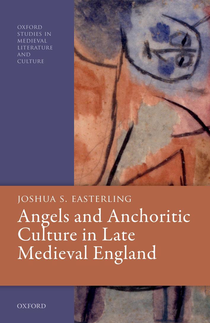 Angels And Anchoritic Culture In Late Medieval England Joshua S Easterling