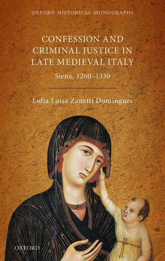 Confession And Criminal Justice In Late Medieval Italy Siena 12601330 Lidia Luisa Zanetti Domingues