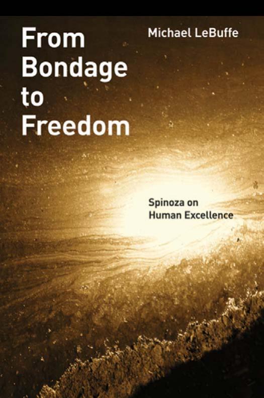 From Bondage To Freedom Spinoza On Human Excellence Michael Lebuffe